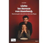 Liebe im Herzen von Hamburg.: Manchmal geht Liebe nicht nur durch den Magen.