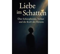 „Liebe im Schatten“: Über Schizophrenie, Verlust und die Kraft des Herzens