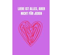 Liebe ist alles, aber nicht für jeden, Geburtstagsgeschenk, Freundschaft: Lined Notebook / Journal Gift, 120 Pages, 6x9, Soft Cover, Matte Finish