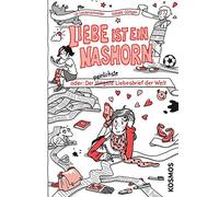 Liebe ist ein Nashorn: oder der längste (und peinlichste) Liebesbrief der Welt
