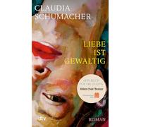 Liebe ist gewaltig: Die Sonderausgabe für Köln - 'Buch für die Stadt' 2025 | 'Ein sprachgewaltiger, erschütternder, psychologisch kluger Wurf.' Benedict Wells