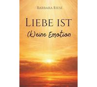 Liebe ist (k)eine Emotion: Wenn die Antwort immer Liebe ist