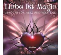 Liebe ist Magie - Sprüche für Herz und Verstand