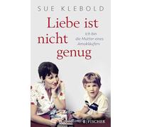 Liebe ist nicht genug - Ich bin die Mutter eines Amokläufers