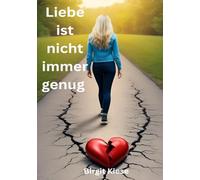 Liebe ist nicht immer genug: Warum Liebe keine Garantie ist