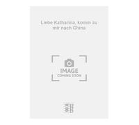 Liebe Katharina, komm zu mir nach China. Gesang mit Klavier.