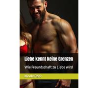 Liebe kennt keine Grenzen: Wie Freundschaft zu Liebe wird: 1
