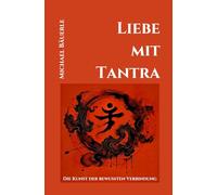 Liebe mit Tantra: Die Kunst der bewussten Verbindung: 5