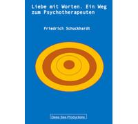 Liebe mit Worten. Ein Weg zum Psychotherapeuten