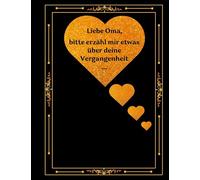 Liebe Oma, bitte erzähl mir etwas über deine Vergangenheit...