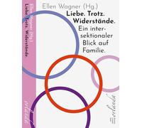 Liebe. Trotz. Widerstände. Ein intersektionaler Blick auf Familie. (frauen bewegt)