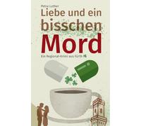 Liebe und ein bisschen Mord: Ein Regional-Krimi aus Fürth: 1