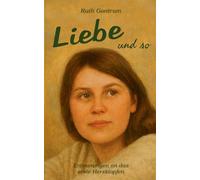 Liebe und so: Erinnerungen an das erste Herzklopfen