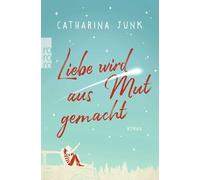 Liebe wird aus Mut gemacht