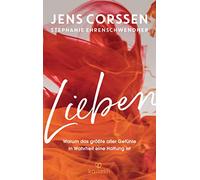 Lieben: Warum das größte aller Gefühle in Wahrheit eine Haltung ist
