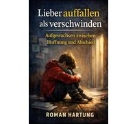 Lieber auffallen als verschwinden: Aufgewachsen zwischen Hoffnung und Abschied