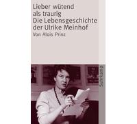 Lieber wütend als traurig: Die Lebensgeschichte der Ulrike Marie Meinhof: 3725