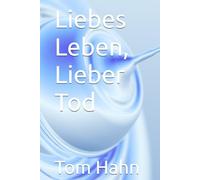 Liebes Leben, Lieber Tod