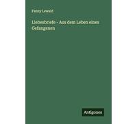 Liebesbriefe - Aus dem Leben eines Gefangenen