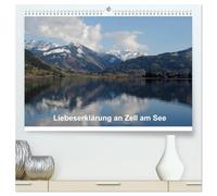 Liebeserklärung an Zell am See (hochwertiger Premium Wandkalender 2026 DIN A2 quer), Kunstdruck in Hochglanz: Zell am See im schönen Pinzgau