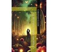 Liebesflüstern im Wald: Die Magie der Natur und die unvergängliche Liebe