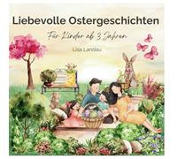 Liebevolle Ostergeschichten: Ein Buch zu Ostern für Kinder ab 3 Jahre