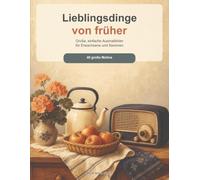 Lieblingsdinge von früher: Große, einfache Ausmalbilder für Erwachsene und Senioren