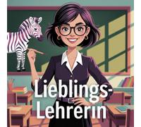 Lieblingslehrerin: Ein Notizbuch von Herz zu Herz