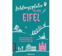Lieblingsplätze in der Eifel: Orte für Herz, Leib und Seele