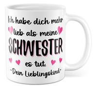 Lieblingsskind - Tazza con scritta in lingua tedesca "Ich habe dich mehr lieb als meine Schwester es fa. - Il tuo bambino preferito, tazza da caffè da 330 ml, in ceramica, figlia, genitori, famiglia