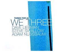 Liebman/Swallow/Nussbaum - We Three: Three For All