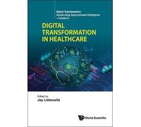 Liebowitz Jay DIGITAL TRANSFORMATION IN HEALTHCARE: 9 (Copertina rigida)