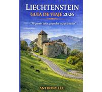 LIECHTENSTEIN GUÍA DE VIAJE 2026: “Pequeño país, grandes experiencias”