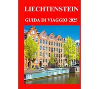 LIECHTENSTEIN GUIDA DI VIAGGIO 2025