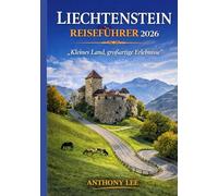 LIECHTENSTEIN REISEFÜHRER 2026: „Kleines Land, großartige Erlebnisse“