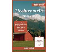 Liechtenstein Travel Guide 2025-2026: Discover Vaduz, Malbun, Castles, Alpine Trails, Festivals, and Hidden Gems in Europe’s Secret Principality