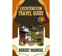 Liechtenstein Travel Guide 2026: Explore Alpine Villages, Historic Castles, Scenic Trails and Local Culture with Practical Tips and Easy Trip Planning