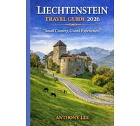 LIECHTENSTEIN TRAVEL GUIDE 2026: “Small Country, Grand Experiences”