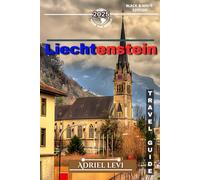 Liechtenstein Travel Guide: Your Ultimate Travel Guide to Top Attractions, Outdoor Adventures, Culture, and Local Tips for 2025