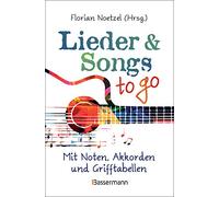 Lieder & Songs to go: Über 190 Lieder. Mit Noten, Akkorden und Grifftabellen