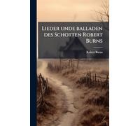Lieder unde balladen des Schotten Robert Burns