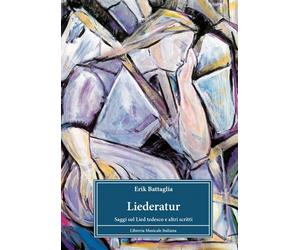 Liederatur. Saggi sul Lied tedesco e altri scritti - Battaglia Erik