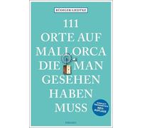 Liedtke, R?+Diger 111 Orte Auf Mallorca, Die Man Gesehen Haben Muss Book NUOVO