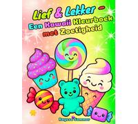 Lief & Lekker - Een Kawaii Kleurboek met Zoetigheid: Leuke en Simpele Activiteiten voor Kinderen van 4 tot 8 Jaar