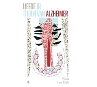 Liefde in tijden van Alzheimer: Euthanasie voor een waardig levenseinde