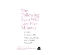 Lieke Marsman The Following Scan Will Last Five Minutes (Tascabile)