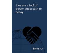 Lies are a tool of power and a path to decay