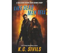 Lies Dead Men Tell: A Sullivan Future Noir Crime Story: 1