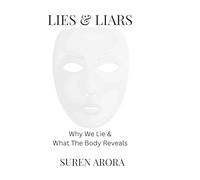 LIES & LIARS: Why We Lie & What The Body Reveals