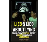 Lies & Lies About Lying: Dual Mating Strategy, Deceit, & Covert Relational Aggression